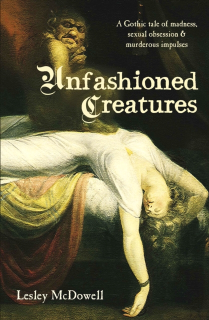 Book Cover for Unfashioned Creatures by Lesley McDowell