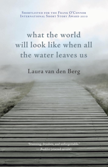 Book Cover for What the World Will Look Like When All the Water Leaves Us by Berg, Laura van den