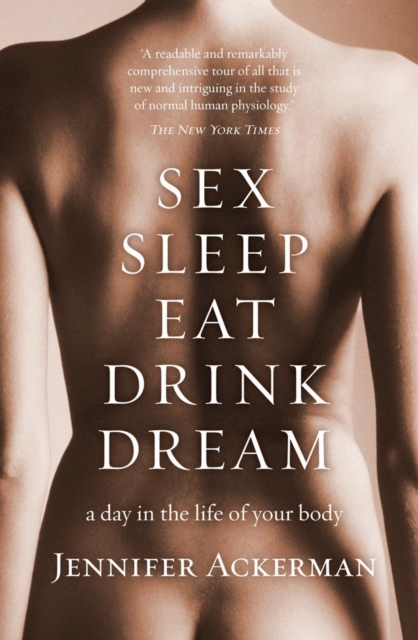 Book Cover for Sex Sleep Eat Drink Dream by Jennifer Ackerman
