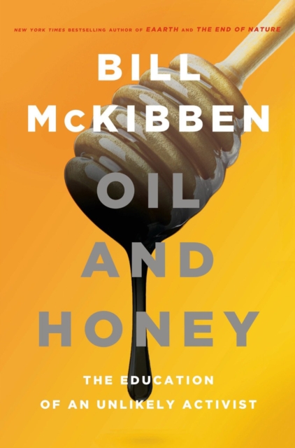 Book Cover for Oil and Honey by Bill McKibben