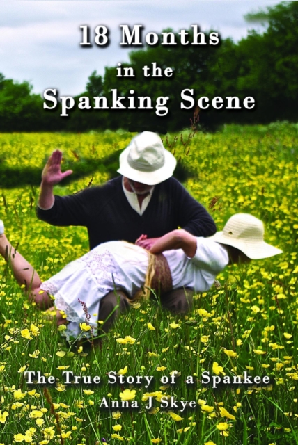 Book Cover for 18 Months in the Spanking Scene by Anna J Skye