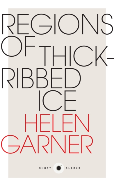 Book Cover for Short Black 4 Regions of Thick-Ribbed Ice by Helen Garner