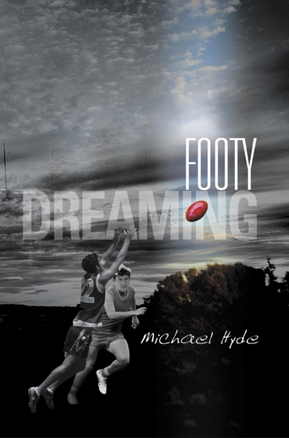 Book Cover for Footy Dreaming by Michael Hyde