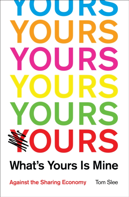 Book Cover for What's Yours is Mine by Tom Slee