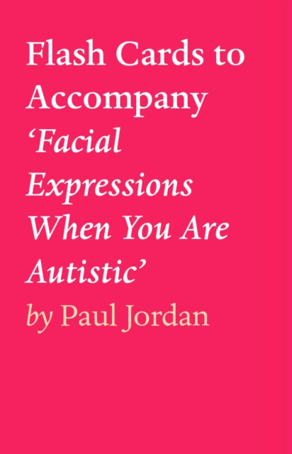 Book Cover for Flash Cards to Accompany 'Facial Expressions When You Are Autistic' by Paul Jordan