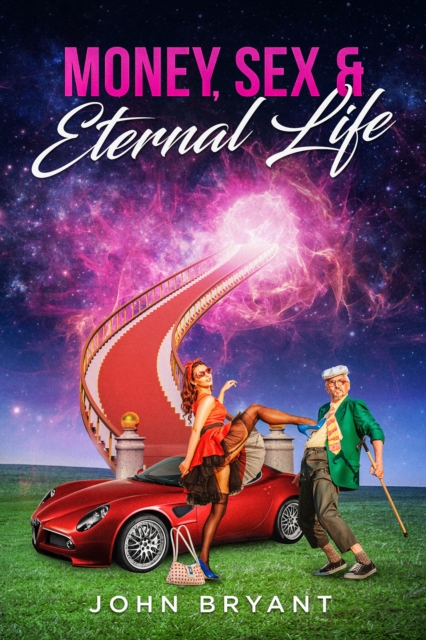 Book Cover for Money, Sex & Eternal Life by Bryant, John