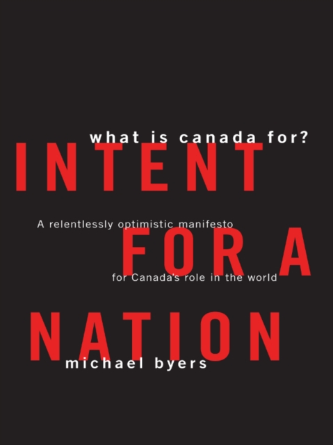 Book Cover for Intent For A Nation: What is Canada For by Michael Byers