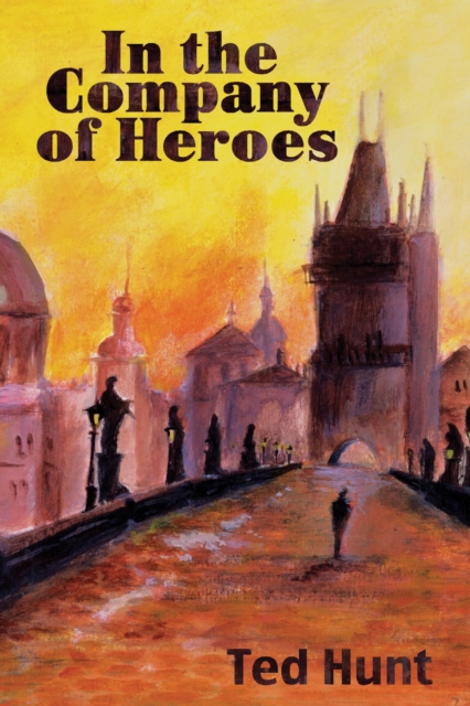 Book Cover for In the Company of Heroes by Ted Hunt