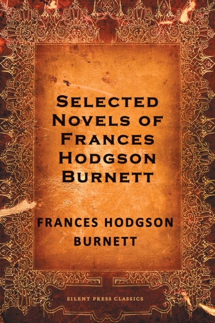 Book Cover for Selected Novels of Frances Hodgson Burnett by Burnett, Frances Hodgson