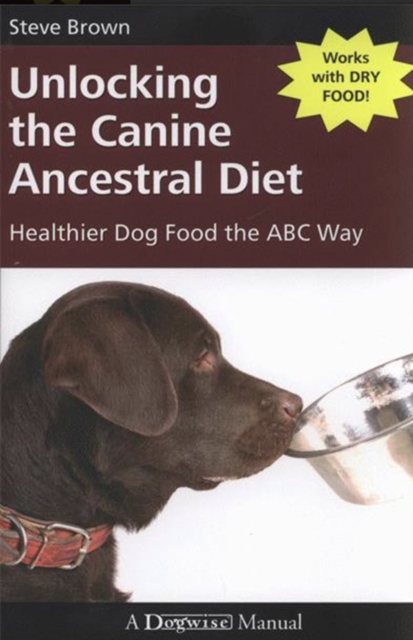 Book Cover for UNLOCKING THE CANINE ANCESTRAL DIET by Steve Brown