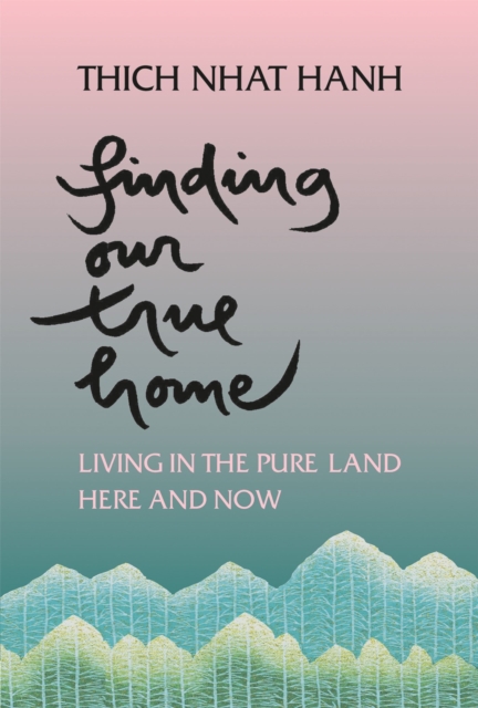 Book Cover for Finding Our True Home by Thich Nhat Hanh