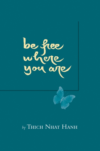 Book Cover for Be Free Where You Are by Thich Nhat Hanh