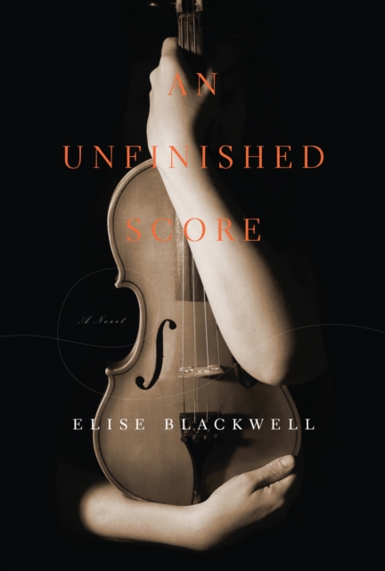 Book Cover for Unfinished Score by Elise Blackwell