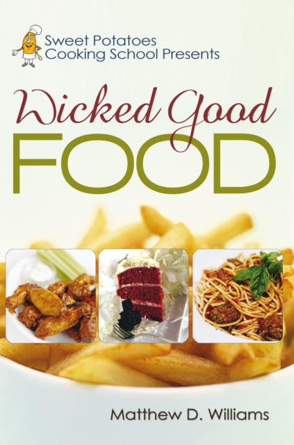 Book Cover for Sweet Potatoes Cooking School Presents Wicked Good Food by Williams, Matt