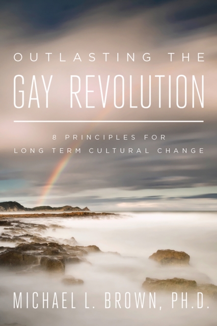 Book Cover for Outlasting the Gay Revolution by Michael L. Brown