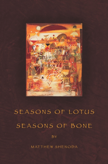 Book Cover for Seasons of Lotus, Seasons of Bone by Matthew Shenoda