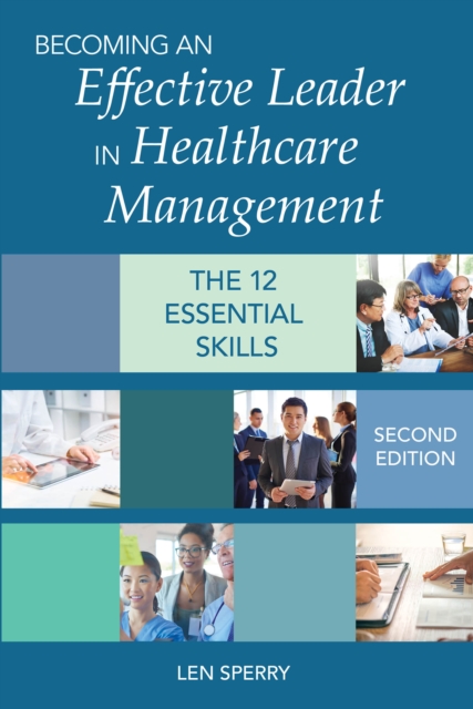 Book Cover for Becoming an Effective Leader in Healthcare Management, Second Edition by Len Sperry