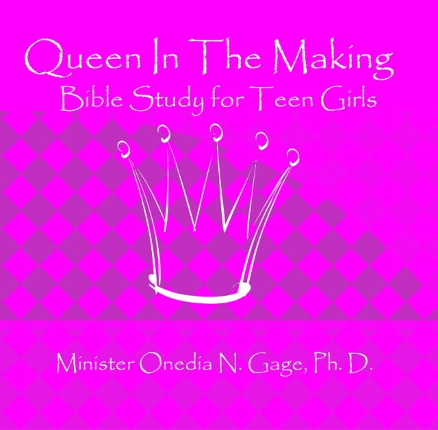 Book Cover for Queen in the Making: 30 Week Bible Study for Teen Girls by ONEDIA NICOLE GAGE