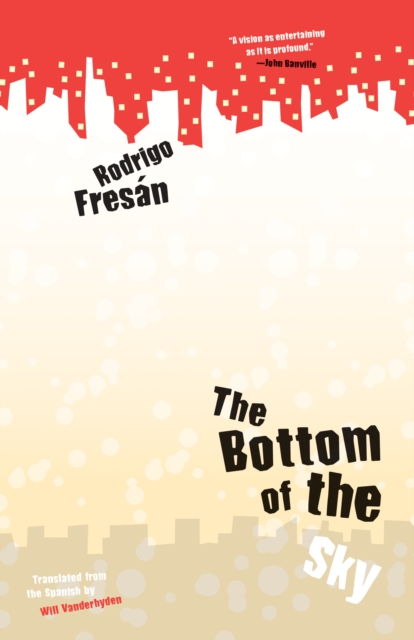 Book Cover for Bottom of the Sky by Rodrigo Fresan