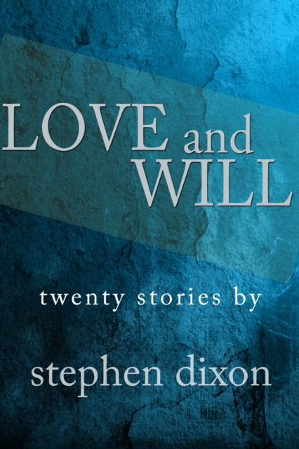 Book Cover for Love and Will by Stephen Dixon