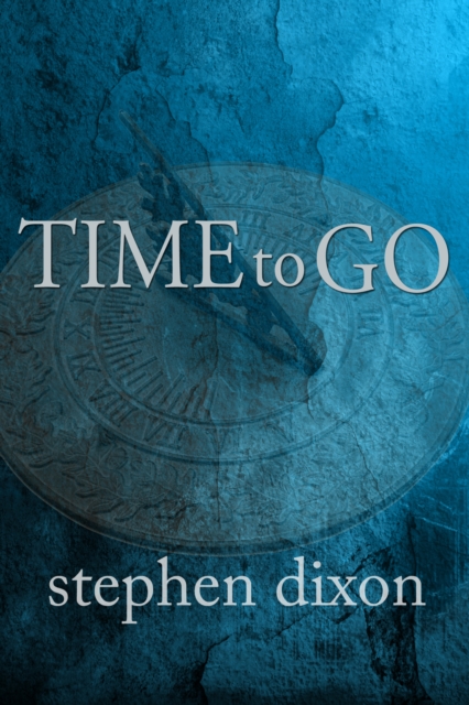 Book Cover for Time to Go by Stephen Dixon