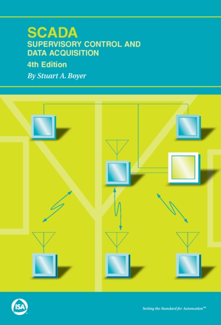 Book Cover for SCADA: Supervisory Control and Data Acquisition, Fourth Edition by Stuart A. Boyer