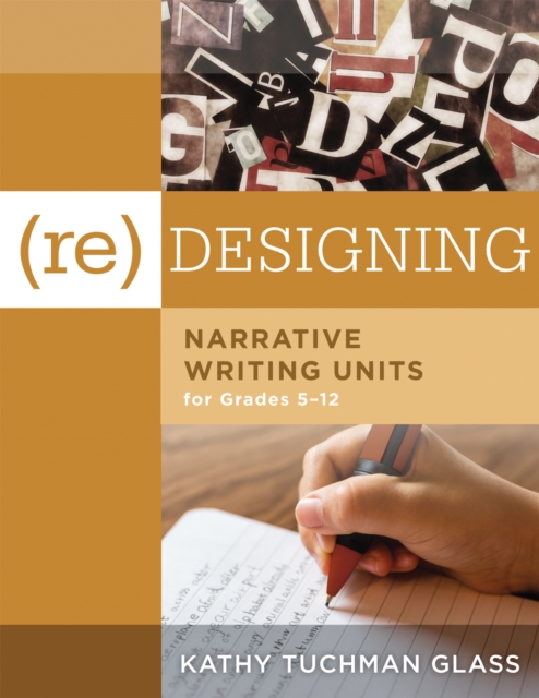 Book Cover for (Re)designing Narrative Writing Units for Grades 5-12 by Kathy Tuchman Glass