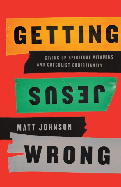 Book Cover for Getting Jesus Wrong by Matt Johnson