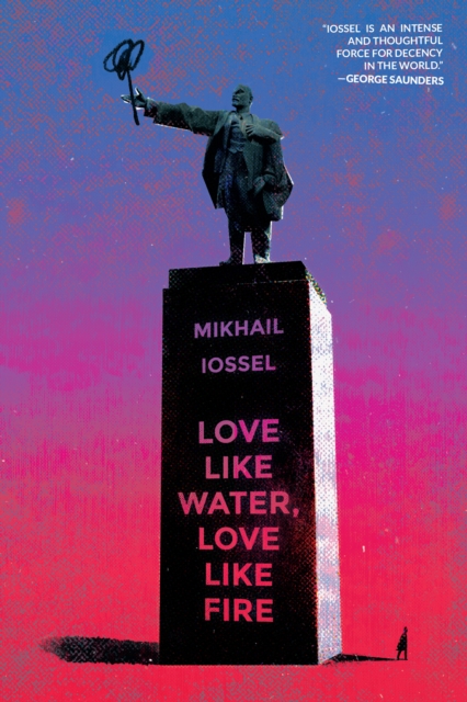 Book Cover for Love Like Water, Love Like Fire by Mikhail Iossel