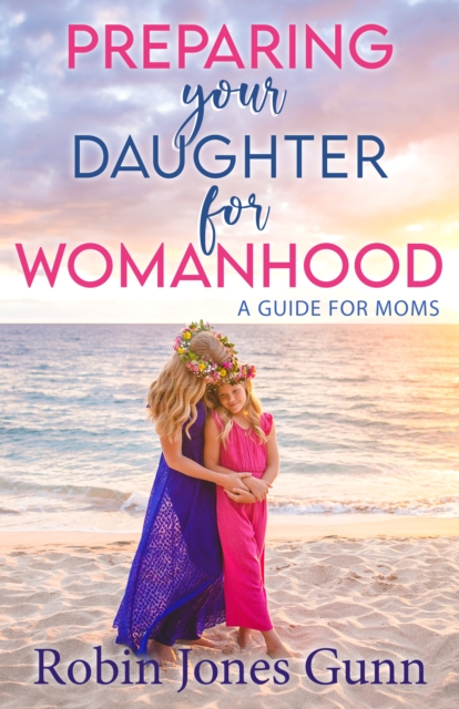 Book Cover for PREPARING your DAUGHTER for WOMANHOOD by Robin Jones Gunn