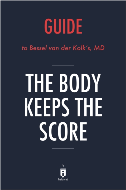 Guide to Bessel van der Kolk's, MD The Body Keeps the Score