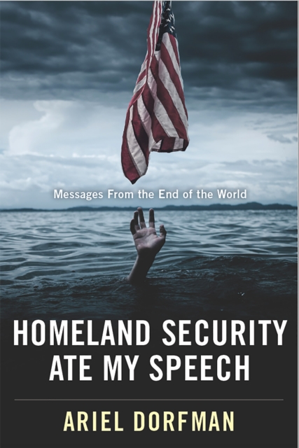 Book Cover for Homeland Security Ate My Speech by Ariel Dorfman