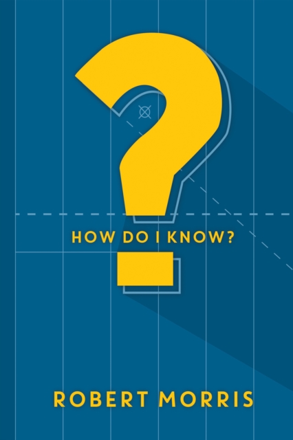 Book Cover for How Do I Know? by Robert Morris