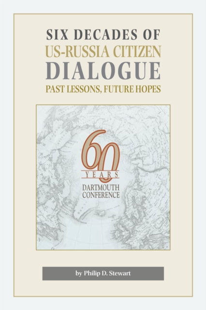 Book Cover for Six Decades of US-Russia Citizen Dialogue by Philip Stewart