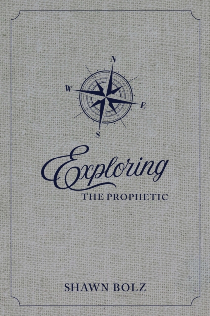 Book Cover for Exploring the Prophetic by Shawn Bolz