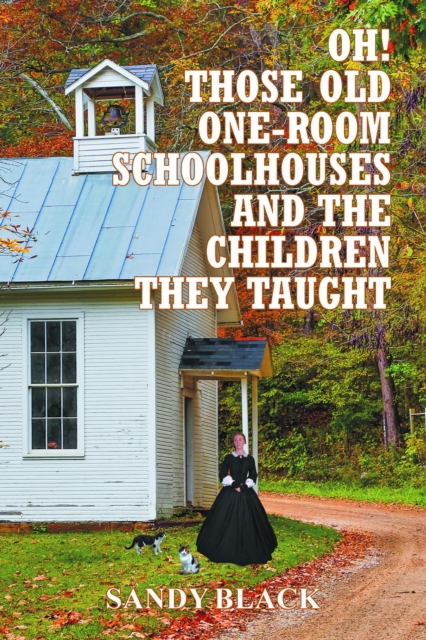 Book Cover for Oh! Those Old One-Room Schoolhouses and the Children They Taught by Sandy Black