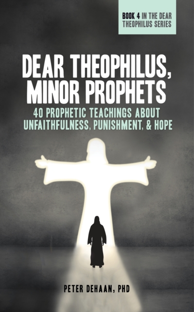 Book Cover for Dear Theophilus, Minor Prophets by Peter DeHaan