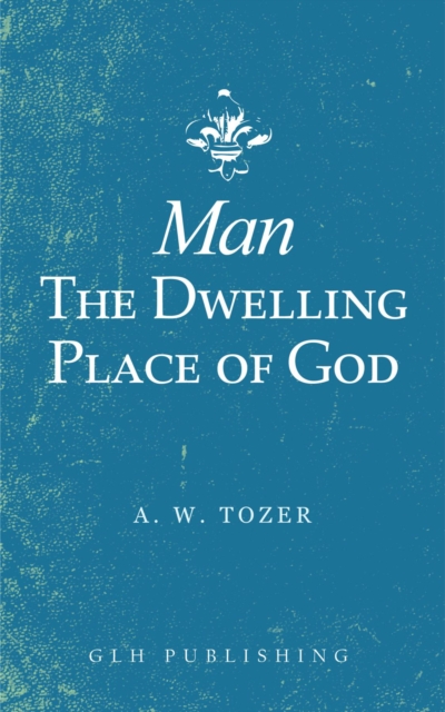 Book Cover for Man-The Dwelling Place of God by A. W. Tozer