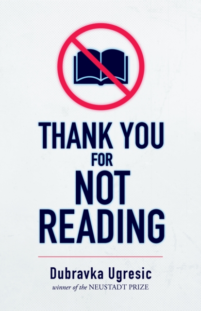Book Cover for Thank You for Not Reading by Dubravka Ugresic
