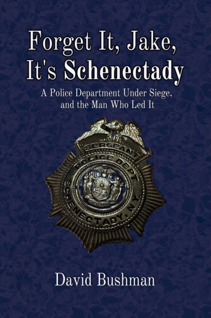 Book Cover for Forget It, Jake, It's Schenectady by Bushman, David