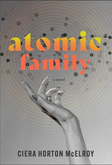 Book Cover for Atomic Family by Ciera Horton McElroy