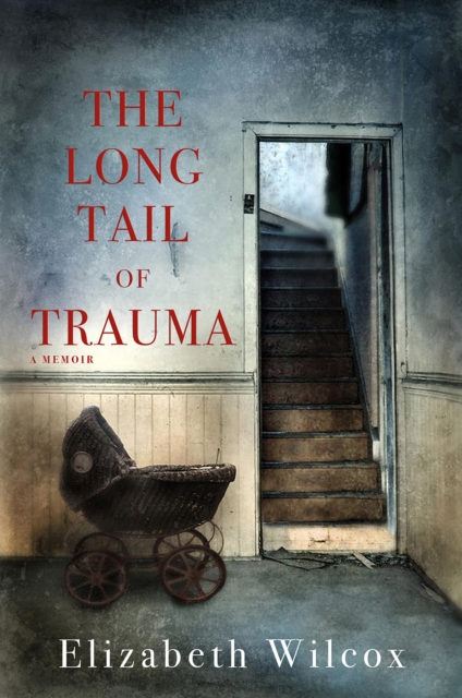 Book Cover for Long Tail of Trauma by Elizabeth Wilcox