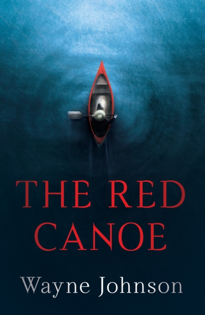 Book Cover for THE RED CANOE by Wayne Johnson