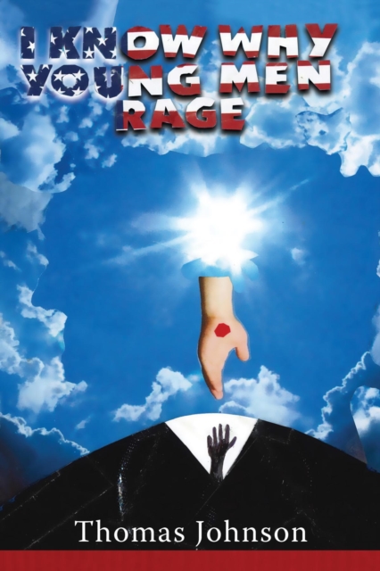 Book Cover for I Know Why Young Men Rage by Thomas Johnson