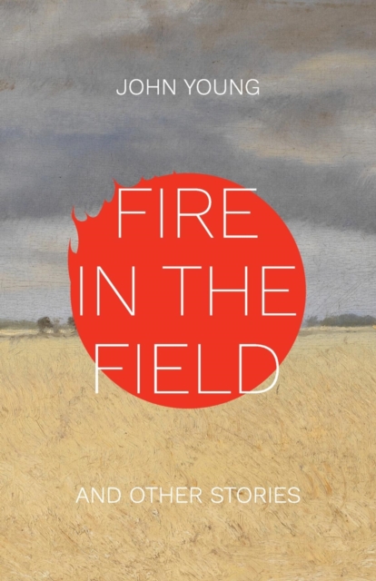 Book Cover for Fire in the Field and Other Stories by John Young