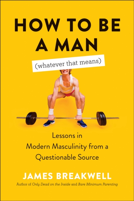 Book Cover for How to Be a Man (Whatever That Means) by James Breakwell