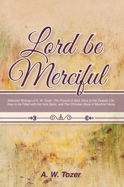 Book Cover for Lord Be Merciful: Selected Writings of A. W. Tozer by Tozer, A. W.