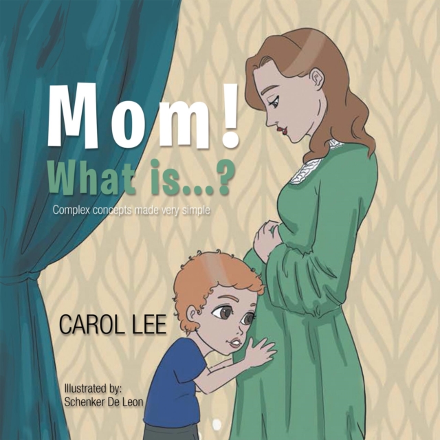 Book Cover for Mom! What is...?: Complex concepts made simple by Carol Lee