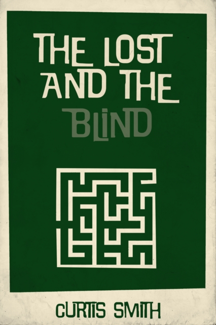 Book Cover for Lost and the Blind by Curtis Smith