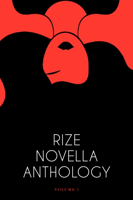 Book Cover for Rize Novella Anthology, Volume 1 by Rani Jayakumar, Glenn Mori, Nazia Kamali, Naveen Rao